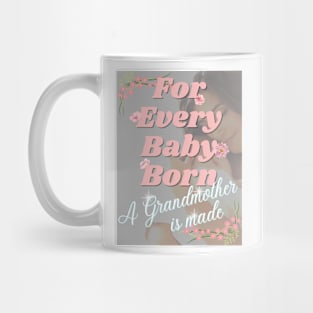 For Every Baby Born (Girl - Grandma Snuggling) Mug